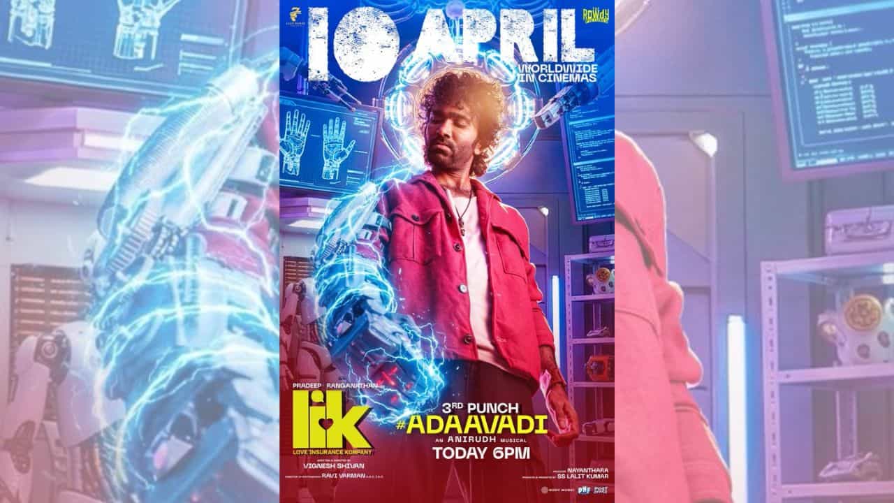 இன்று மாலை வெளியாகிறது LIK படத்திலிருந்து அடாவடி பாடல்