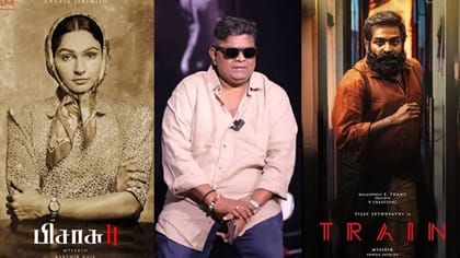 பிசாசு 2 மற்றும் ட்ரெயின் படம் வருமா என தெரியவில்லை - மிஷ்கின்!